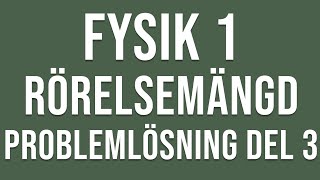 Fysik 1  Rörelsemängd  Problemlösning del 3 [upl. by Toy]