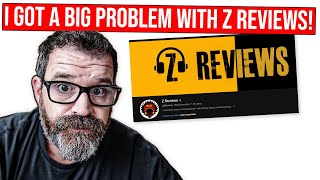 I Got a Huge Problem with Z Reviews [upl. by Pippo347]