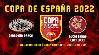 LIDERTEL BADALONA DRACS vs ALCOBENDAS CAVALIERS  COPA DE ESPAÑA [upl. by Giustina594]