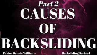 Causes of Backsliding  Part 2 Series 4 backsliding leavingchristianity [upl. by Rafaj536]