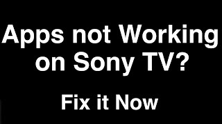 Sony Bravia TV Apps Not Working  Fix it Now [upl. by Grand993]