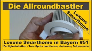 Loxone Smarthome  Fertiginstallation in Bayern 51  Tree Spots montieren einlernen Fehlersuche [upl. by Aydni]