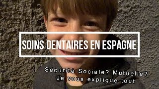 LES SOINS DENTAIRES EN ESPAGNE SÉCURITÉ SOCIALE MUTUELLE JE VOUS EXPLIQUE COMMENT ÇA FONCTIONNE [upl. by Harwilll]