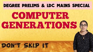 COMPUTER GENERATIONS  COMPUTER BASICSDEGREE PRELIMS LDC MAINS SPECIAL [upl. by Alhan]