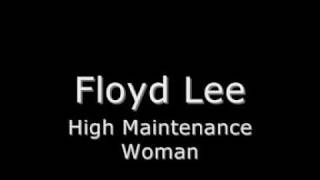 Floyd Lee  High Maintenance Womanwmv [upl. by Dowski]