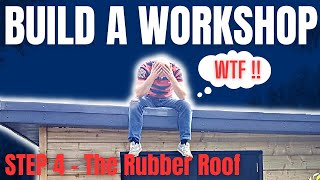 Garden Room Workshop BUILD Episode 4  The RUBBER Roof [upl. by Vezza127]