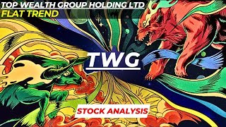 FLAT TREND  TWG STOCK ANALYSIS  TOP WEALTH GROUP HOLDING LTD STOCK [upl. by Afirahs]