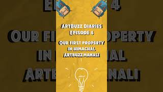 ArtBuzz Diaries Episode 4  Opening of our very first property in Himachal [upl. by Doughty595]