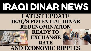 quotIRAQS POTENTIAL DINAR REDENOMINATION READY TO EXCHANGE RATEquotiraqi dinar news today 2024iqd dinar [upl. by Ann-Marie]