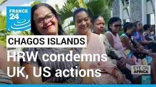 Chagos islands dispute HRW condemns UK US actions on archipelago • FRANCE 24 English [upl. by Shandee963]