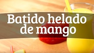 Cómo hacer batido helado de mango [upl. by Tomkiel379]