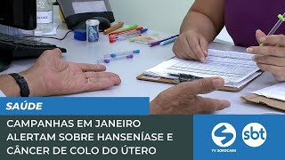 campanhas em janeiro alertam sobre hanseníase e câncer de colo do útero  TV Sorocaba SBT [upl. by Eniala]