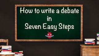 How to write a debate in seven easy steps [upl. by Doownil209]