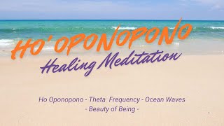 Hooponopono  Healing Mediaition  108 Repetitions with Ocean Sounds amp Theta Waves [upl. by Flory514]