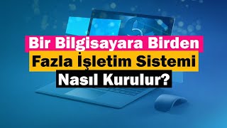 Bir Bilgisayara Birden Fazla İşletim Sistemi Nasıl Kurulur [upl. by Lleihsad]