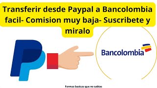 Vamos a transferir usd desde Paypal a Bancolombia comision muy baja [upl. by Lecrad545]