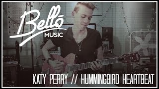 Pop Guitar Cover  Katy Perry  Hummingbird Heartbeat  Bello Music Official [upl. by Swetlana242]