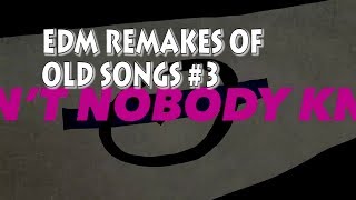 EDM Remakes Of Old Songs 3 [upl. by Ambrosane]