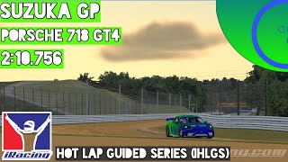 iRacing Hot Lap Guided Series  Porsche 718 GT4 at Suzuka Setup  Replay File  Track Guide  IHLGS [upl. by Nickie]