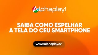 ✨ Saiba como espelhar a tela do seu smartphone na sua Smart TV com Alphaplay ✨ [upl. by Durward]