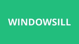 How To Pronounce Windowsill  Pronunciation Academy [upl. by Sitto]