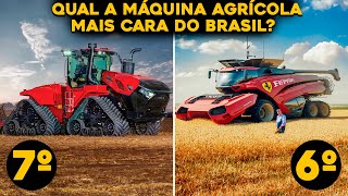 TOP 7 MÃQUINAS AGRÃCOLAS MAIS CARAS DO BRASIL  INACREDITÃVEL [upl. by Aenyl]