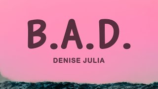 Denise Julia  BAD ft PLo [upl. by Aryajay]