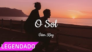 vitor kley  o sol legendado  letra [upl. by Elimay149]