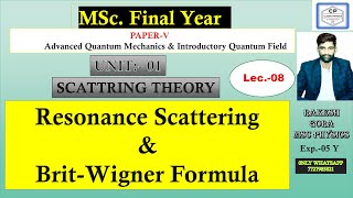 Brit Wigner formula  Resonance scattering  MSc Final  By RAKESH Gora  AQM L8 [upl. by Enawd]