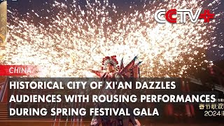 Historical City of Xian Dazzles Audiences with Rousing Performances During Spring Festival Gala [upl. by Zoes]