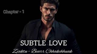 SUBTLE LOVE  Ch  1  Ziaktu  Bearr Chhakchhuak [upl. by Aunson285]