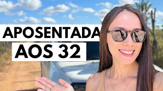 APOSENTADA AOS 32 Meu planejamento pra aposentar aos 32 anos [upl. by Aidnahs306]