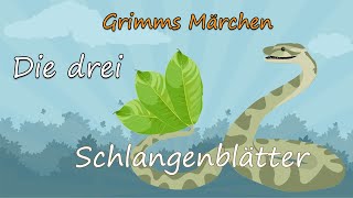 Grimms Märchen Die drei Schlangenblätter [upl. by Nanine]