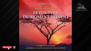 Le Pouvoir Du Moment Présent Guide dEveil Spirituel  Eckhart TOLLE  Part I Livre Audio [upl. by Eelahc]