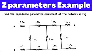 5  Examples of Z Parameters Input amp Output Impedance Forward amp Reverse Transfer Impedance [upl. by Hukill845]