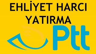 Ptt Ehliyet Harcı Yatırma Nasıl Yapılır [upl. by Netsua]