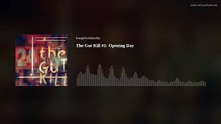 The Gut Kill 1 Opening Day [upl. by Silvana]