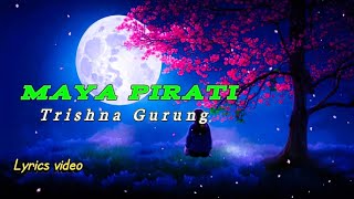 Trishna Gurung  Maya Pirati  Lyrics Video  S D T [upl. by Ecenahs307]