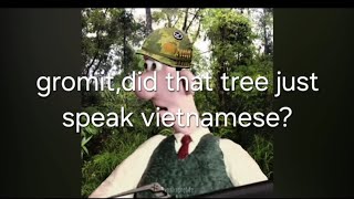 Gromitdid that tree just speak vietnamese [upl. by Sibyls]