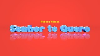 SENHOR TE QUERO  REBECA NEMER [upl. by Hsara]