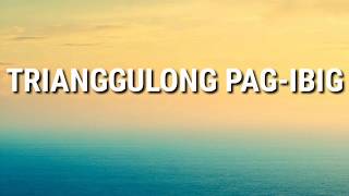 TRIANGGULONG PAGIBIG Music with Lyrics [upl. by Noonan]