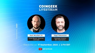 CoinGeek Weekly Livestream with Kurt Wuckert Jr amp Siggi Óskarsson  Ep 34  S4 [upl. by Sorilda]