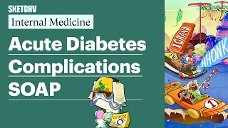 Acute Diabetes Complications SOAP Internal Medicine  Sketchy Medical [upl. by Asinet334]