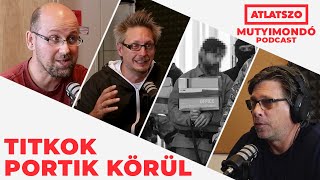 Átlátszó Mutyimondó Podcast Ep23 – Titkok Portik körül Vendégek Dezső András Papp László Tamás [upl. by Yanej]