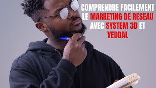 comprendre facilement le marketing de réseau avec SYSTEM 3D et VEDDAL [upl. by Enwahs]