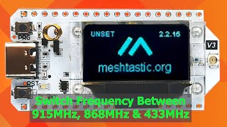 Meshtastic SubGHz TriBand Devices 915 MHz 868 MHz and 433 MHz  Technology Master [upl. by Tani]