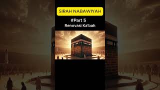 Sirah Nabawiyah Part 5 Renovasi Kabah sirahnabawiyah videoshorts [upl. by Gino]