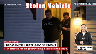 Man arrested for allegedly stealing a vehicle and assault Brattleboro News [upl. by Sana]