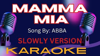 Mamma Mia  Karaoke  Slow Version [upl. by Ahsieat]