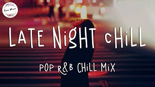 Late night chill vibes playlist  English songs chill music mix [upl. by Pinelli380]